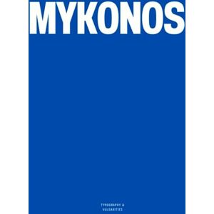 Vulgarities, Typography Mykonos: The Coffee Table Book (Blue Edition) Vulgarities, Typography Mykonos: The Coffee Table Book (Blue Edition)