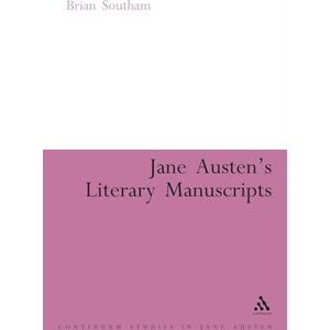 Southam, Brian Jane Austen's Literary Manuscripts: A Study of the Novelist's Development through the Surviving Papers. Revised Edition (Continuum Collection Series) Southam, Brian Jane Austen's Literary Manuscripts: A Study of the Novelist's Development through the Surviving Papers. Revised Edition (Continuum Collection Series)