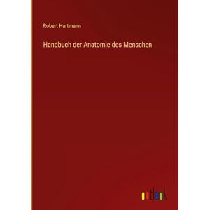 Hartmann, Robert Handbuch der Anatomie des Menschen Hartmann, Robert Handbuch der Anatomie des Menschen