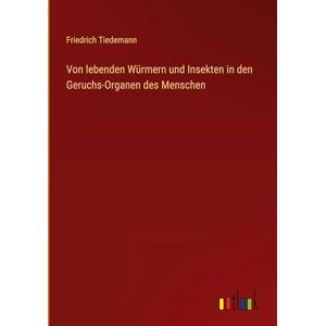 Tiedemann, Friedrich Von lebenden Würmern und Insekten in den Geruchs-Organen des Menschen Tiedemann, Friedrich Von lebenden Würmern und Insekten in den Geruchs-Organen des Menschen