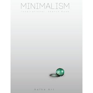 Art, Aafke Minimalism Inspirational Sketch Book: Hand-Drawn Geometric Prompts for Creative sketching and doodling, Unique Gift for Artists, Designers, Doodlers and Stylish Minimalist Snobs Art, Aafke Minimalism Inspirational Sketch Book: Hand-Drawn Geometric Prompts for Creative sketching and doodling, Unique Gift for Artists, Designers, Doodlers and Stylish Minimalist Snobs