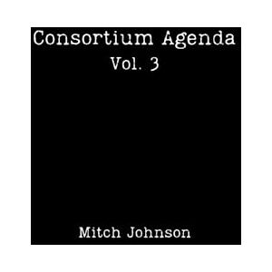 Johnson, Mitch Consortium Agenda Vol. 3 Johnson, Mitch Consortium Agenda Vol. 3