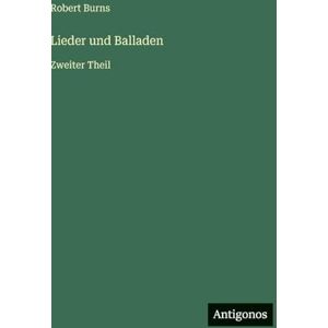 Burns, Robert Lieder und Balladen: Zweiter Theil Burns, Robert Lieder und Balladen: Zweiter Theil