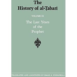 The History of al-Tabari Vol. 9: The Last Years of the Prophet: The Formation of the State A.D. 630-632/A.H. 8-11: 009 (SUNY series in Near Eastern Studies) The History of al-Tabari Vol. 9: The Last Years of the Prophet: The Formation of the State A.D. 630-632/A.H. 8-11: 009 (SUNY series in Near Eastern Studies)
