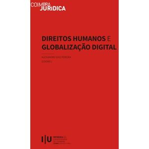 Dias Pereira, Alexandre Direitos Humanos e Globalização Digital (Coimbra Jurídica) Dias Pereira, Alexandre Direitos Humanos e Globalização Digital (Coimbra Jurídica)