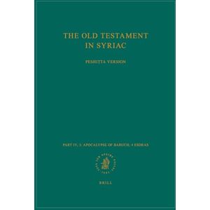 The Old Testament in Syriac according to the Peshiṭta Version, Part IV Fasc. 3. Apocalypse of Baruch; 4 Esdras: Edited on Behalf of the International ... (Peshitta. The Old Testament in Syriac) The Old Testament in Syriac according to the Peshiṭta Version, Part IV Fasc. 3. Apocalypse of Baruch; 4 Esdras: Edited on Behalf of the International ... (Peshitta. The Old Testament in Syriac)