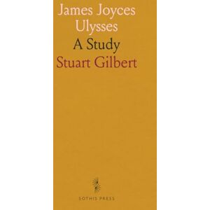 Stuart, Gilbert James Joyces Ulysses: A Study Stuart, Gilbert James Joyces Ulysses: A Study