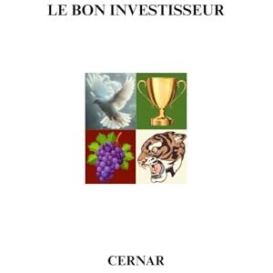 LE BON INVESTISSEUR, CERNAR LE BON INVESTISSEUR: 8 étapes pour changer de vie LE BON INVESTISSEUR, CERNAR LE BON INVESTISSEUR: 8 étapes pour changer de vie
