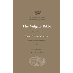 Edgar, Swift Vulgate Bible, Volume I: The Pentateuch: 1 (Dumbarton Oaks Medieval Library): Douay-Rheims Translation Edgar, Swift Vulgate Bible, Volume I: The Pentateuch: 1 (Dumbarton Oaks Medieval Library): Douay-Rheims Translation