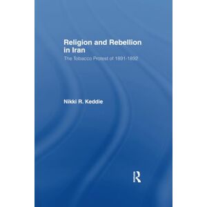 Keddie, Nikki R. Religion and Rebellion in Iran: The Iranian Tobacco Protest of 1891-1982 Keddie, Nikki R. Religion and Rebellion in Iran: The Iranian Tobacco Protest of 1891-1982