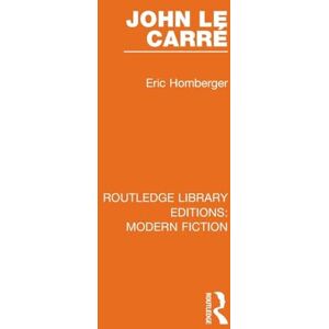 Homberger, Eric John le Carré (Routledge Library Editions: Modern Fiction) Homberger, Eric John le Carré (Routledge Library Editions: Modern Fiction)
