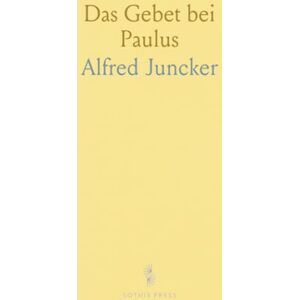 Alfred, Juncker Das Gebet bei Paulus Alfred, Juncker Das Gebet bei Paulus