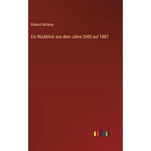 Bellamy, Edward Ein Rückblick aus dem Jahre 2000 auf 1887 Bellamy, Edward Ein Rückblick aus dem Jahre 2000 auf 1887