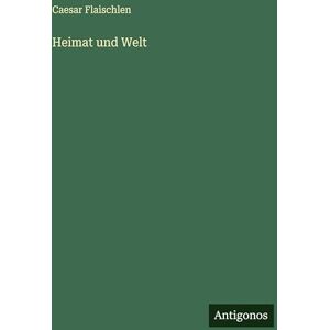 Flaischlen, Caesar Heimat und Welt Flaischlen, Caesar Heimat und Welt