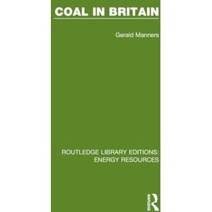 Manners, Gerald Coal in Britain (Routledge Library Editions: Energy Resources) Manners, Gerald Coal in Britain (Routledge Library Editions: Energy Resources)