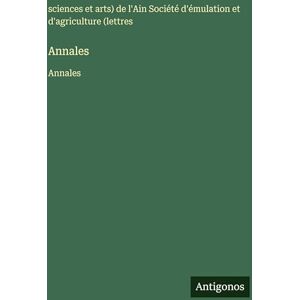 Société d'Émulation de l'Ain Annales: Annales Société d'Émulation de l'Ain Annales: Annales
