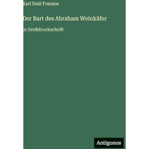 Franzos, Karl Emil Der Bart des Abraham Weinkäfer: in Großdruckschrift Franzos, Karl Emil Der Bart des Abraham Weinkäfer: in Großdruckschrift
