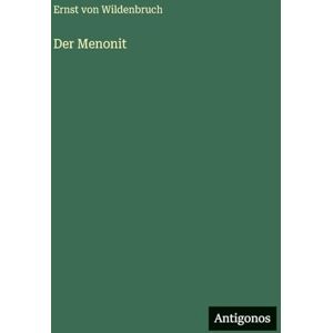 Wildenbruch, Ernst Von Der Menonit Wildenbruch, Ernst Von Der Menonit