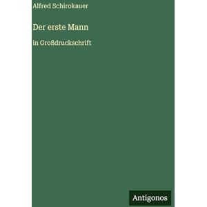 Schirokauer, Alfred Der erste Mann: in Großdruckschrift Schirokauer, Alfred Der erste Mann: in Großdruckschrift