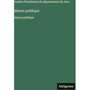 Société d'Émulation Du Département Séance publique: Séance publique Société d'Émulation Du Département Séance publique: Séance publique