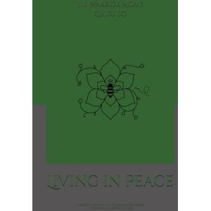 Harris, Shaundra M. G. The Warrior Mom’s Guide to Living in Peace: Peaceful End-of-Life Planning for Moms Living with Chronic Illness Harris, Shaundra M. G. The Warrior Mom’s Guide to Living in Peace: Peaceful End-of-Life Planning for Moms Living with Chronic Illness