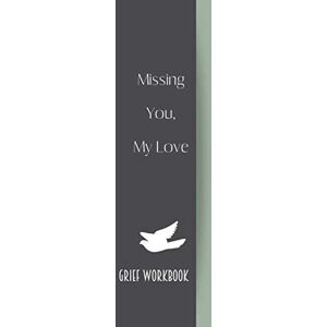 that mean something, Journals Missing You My Love. Grief Workbook: Guided Grief Prompts Journal Memory Book For Grieving And Processing The Death Of A Husband. A bereavement diary ... to overcome grief after the Husband loss that mean something, Journals Missing You My Love. Grief Workbook: Guided Grief Prompts Journal Memory Book For Grieving And Processing The Death Of A Husband. A bereavement diary ... to overcome grief after the Husband loss