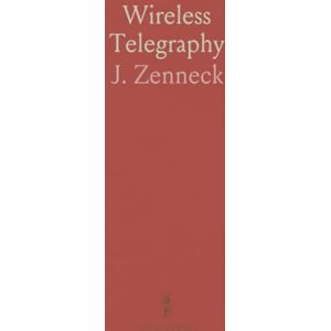 J., Zenneck Wireless Telegraphy J., Zenneck Wireless Telegraphy