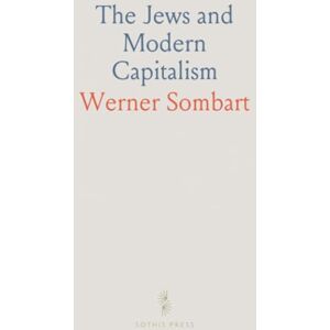 Werner, Sombart The Jews and Modern Capitalism Werner, Sombart The Jews and Modern Capitalism