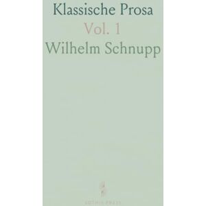 Wilhelm, Schnupp Klassische Prosa: Die Kunst-und Lebensanschauung der Deutschen Klassiker in Ihrer Entwicklung; Lessing, Herder, Schiller Wilhelm, Schnupp Klassische Prosa: Die Kunst-und Lebensanschauung der Deutschen Klassiker in Ihrer Entwicklung; Lessing, Herder, Schiller