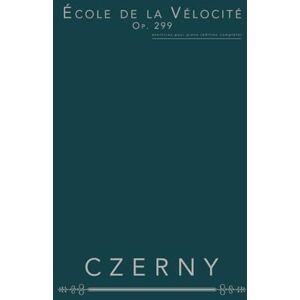 Czerny, Carl École de la Vélocité, Op. 299: exercices pour piano (édition complète) Czerny, Carl École de la Vélocité, Op. 299: exercices pour piano (édition complète)
