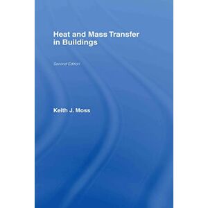Moss, Keith J. Heat and Mass Transfer in Buildings Moss, Keith J. Heat and Mass Transfer in Buildings