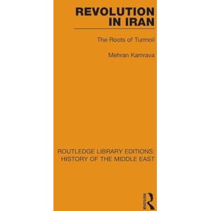Kamrava, Mehran Revolution in Iran: The Roots of Turmoil (Routledge Library Editions: History of the Middle East) Kamrava, Mehran Revolution in Iran: The Roots of Turmoil (Routledge Library Editions: History of the Middle East)