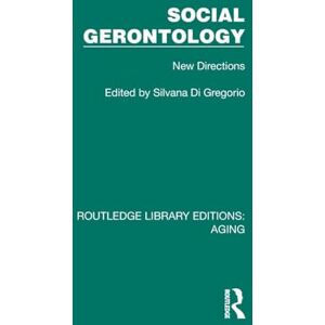 Social Gerontology: New Directions (Routledge Library Editions: Aging) Social Gerontology: New Directions (Routledge Library Editions: Aging)