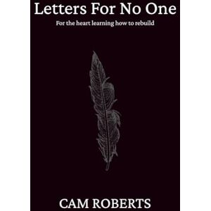 Roberts Letters For No One: For A Heart Learning How To Rebuild Roberts Letters For No One: For A Heart Learning How To Rebuild