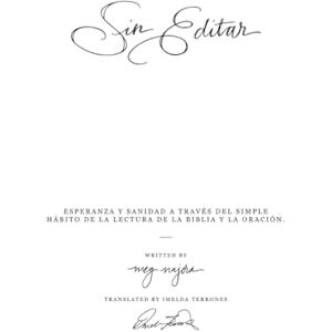 Najera, Meg Sin Editar: Esperanza y Sanidad a través del Simple Hábito de la lectura de la Biblia y la Oración (La Colección Sin Editar) Najera, Meg Sin Editar: Esperanza y Sanidad a través del Simple Hábito de la lectura de la Biblia y la Oración (La Colección Sin Editar)