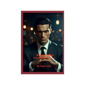 Lane, Vesper King of Ashes: A Dark Mafia Marriage Romance of Obsession, Power & Desire Lane, Vesper King of Ashes: A Dark Mafia Marriage Romance of Obsession, Power & Desire