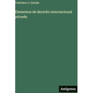 Zavala, Francisco J Elementos de derecho internacional privado Zavala, Francisco J Elementos de derecho internacional privado