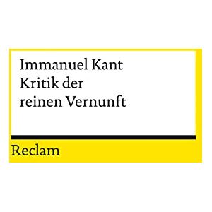 Kant, Immanuel Kritik der reinen Vernunft Kant, Immanuel Kritik der reinen Vernunft