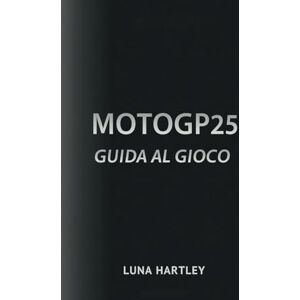 HARTLEY, LUNA MOTOGP25 GUIDA AL GIOCO: Strategie degli esperti, prove a tempo e multiplayer: suggerimenti per il successo HARTLEY, LUNA MOTOGP25 GUIDA AL GIOCO: Strategie degli esperti, prove a tempo e multiplayer: suggerimenti per il successo