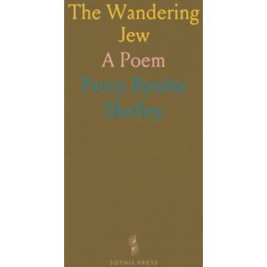 Percy Bysshe, Shelley The Wandering Jew: A Poem Percy Bysshe, Shelley The Wandering Jew: A Poem
