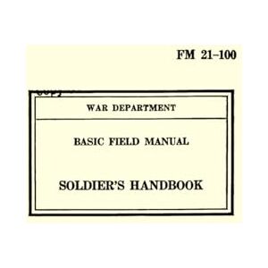 War Department Basic Field Manual Soldier's Handbook FM 2-100: 1941 War Department Basic Field Manual Soldier's Handbook FM 2-100: 1941