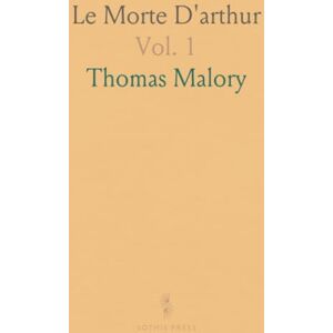 Thomas, Malory Le Morte D'arthur Thomas, Malory Le Morte D'arthur