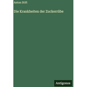 Stift, Anton Die Krankheiten der Zuckerrübe Stift, Anton Die Krankheiten der Zuckerrübe