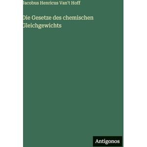 Hoff, Jacobus Henricus Van't Die Gesetze des chemischen Gleichgewichts Hoff, Jacobus Henricus Van't Die Gesetze des chemischen Gleichgewichts