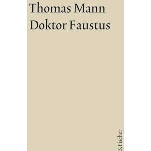 Mann, Thomas Doktor Faustus. Große kommentierte Frankfurter Ausgabe. Textband: Das Leben des deutschen Tonsetzers Adrian Leverkühn, erzählt von einem Freunde ... Text Mann, Thomas Doktor Faustus. Große kommentierte Frankfurter Ausgabe. Textband: Das Leben des deutschen Tonsetzers Adrian Leverkühn, erzählt von einem Freunde ... Text