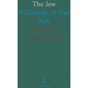 Richard, Cumberland The Jew: A Comedy, in Five Acts Richard, Cumberland The Jew: A Comedy, in Five Acts
