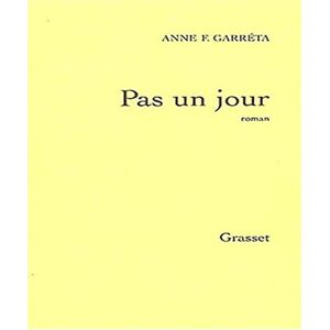 Garréta, Anne F. Pas un jour Garréta, Anne F. Pas un jour