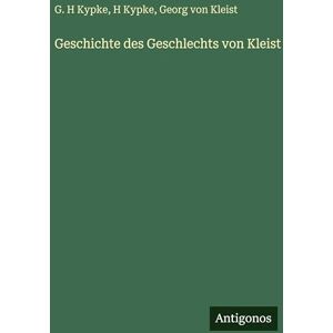 Kypke, G H Geschichte des Geschlechts von Kleist Kypke, G H Geschichte des Geschlechts von Kleist