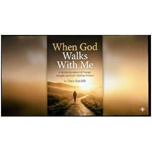 Ratcliff, Tracy When God's Walks With Me: A 40-Day devotional of Courage, Strength, and God's Unfailing Love Ratcliff, Tracy When God's Walks With Me: A 40-Day devotional of Courage, Strength, and God's Unfailing Love