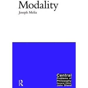 Melia, Joseph Modality (Central Problems of Philosophy) Melia, Joseph Modality (Central Problems of Philosophy)